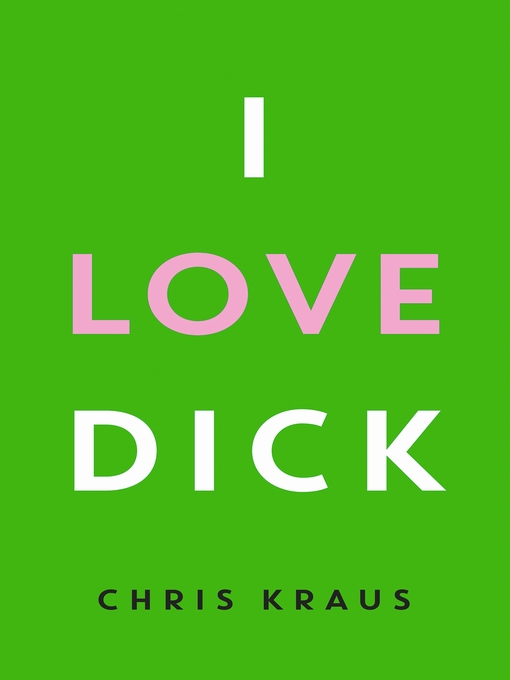 Title details for I Love Dick by Chris Kraus - Wait list